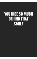You Hide So Much Behind That Smile