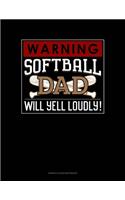 Warning! Softball Dad Will Yell Loudly!