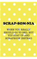Scrap-Som-Nia When You Really Should Go To Bed, But You Stay Up And Scrapbook Instead: Scrapbook Notebook Journal Composition Blank Lined Diary Notepad 120 Pages Paperback Yellow