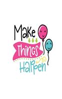 Make Things Happen: Smile Design pocket Notebook Journal Composition Book and Diary for Girls and Boys - cute Unique Gift Idea Sketchbook for your Partner Lover Wife Hu