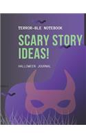 Scary Story Ideas! Terror-ble Notebook--Halloween Journal