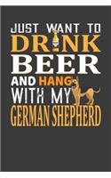 Just Want To Drink Beer And Hang With My German Shepherd