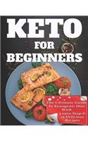 Keto For Beginners: The Ultimate Guide To Ketogenic Diet With 5 easy Step and 25 Delicious Recipes