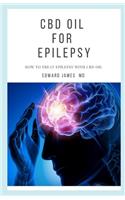 CBD Oil for Epilepsy: How to Treat Epilepsy with CBD Oil