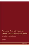 Reversing Your Intravascular Papillary Endothelial Hyperplasia