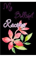 My Bullshit Recipes: Blank Recipe Journal to Write In. When You In Love With Cooking, Autumn and Vintage Leaves and Floral.(9 My Favorite Recipes)