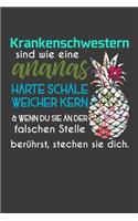 Krankenschwestern sind wie eine Ananas harte Schale weicher Kern & wenn du sie an der falschen Stelle berührst, stechen sie dich.