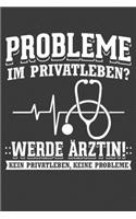 Probleme im Privatleben? Werde Ärztin! Kein Privatleben, keine Probleme!: Jahres-Kalender für das Jahr 2020 Terminplaner Organizer