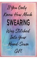 If You Only Knew How Much Swearing Was Stitched Into Your Hand-Sewn Gift