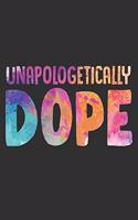 Unapologetically Dope: Black and proud, gifts for black girls, black women journal, boujee birthday gift 6x9 Journal Gift Notebook with 125 Lined Pages