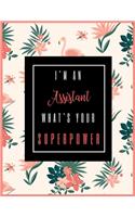 I'm An ASSISTANT, What's Your Superpower?: 2020-2021 Planner for ASSISTANT, 2-Year Planner With Daily, Weekly, Monthly And Calendar (January 2020 through December 2021)