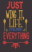 Just Wing It, Life, Eyeliner. Everything: 2020 Diary, Planner, Organiser - Week Per View - with Inspirational Motivational Quote - Gift For Woman
