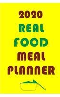 2020 Real Food Meal Planner: Track And Plan Your Meals Weekly In 2020 (52 Weeks Food Planner - Journal - Log - Calendar): 2020 Monthly Meal Planner Agenda Notebook Calendar, Wee
