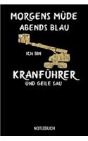 Morgens Müde abends blau ich bin Kranführer und ne geile Sau: A5 Notizbuch Demi Raster / Karo / Kariert 120 Seiten für Kranführer