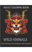 Adult coloring book wild animals stress relieving animal design for adult reluxation: A coloring book with Lion, Deer, Wolf, Bear, Litter, Elephant, Zebra, Frog, Pig and many more.
