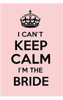 I Can't Keep Calm I'm the Bride: Bride Notebook Journal Blank Lined (6 x 9) Book for Writing Diary Planner Softback Cover Novelty Wedding Gift for Bride, Future Bride and Wife