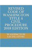 Revised Code of Washington Title 4 Civil Procedure 2018 Edition