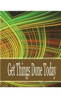 Get things done today: 8x10" - 120 Page, Get things done today the Things to do List, Daily checklist, Simple and efficient to get the things done without forgetting. To u