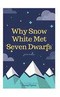 Why Snow White met seven dwarfs