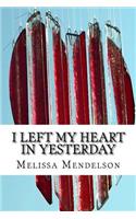 I Left My Heart in Yesterday
