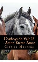Cowboys do Vale 12 - Amor, Eterno Amor