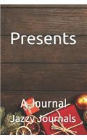 Presents: A Journal