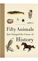 Fifty Animals That Changed the Course of History