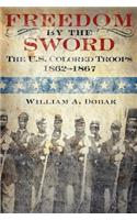 Freedom by the Sword: The U.S. Colored Troops, 1862-1867 (CMH Publication 30-24-1)