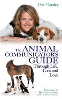 Animal Communicator's Guide Through Life, Loss and Love