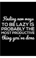 Finding New Ways To Be Lazy Is Probably The Most Productive Thing You've Done