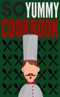 So Yummy Cookbook: Blank Recipe Book, Blank Books, Empty Cookbook, Family Cookbook, Cookbook Journal (110 Pages, Blank, 8.5 X 11)