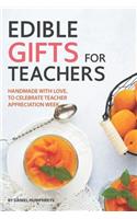 Edible Gifts for Teachers: Handmade with Love, to Celebrate Teacher - Appreciation Week