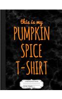 This Is My Pumpkin Spice Composition Notebook: College Ruled 93/4 X 71/2 100 Sheets 200 Pages for Writing