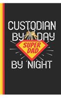 Custodian by Day Super Dad by Night