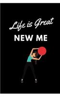 Life Is Great New Me