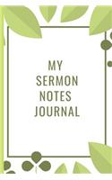 My Sermon Notes Journal: An Inspirational Personal Organize Notes and Motivations Writes Records Remember and Scripture References Notes.