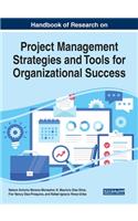 Handbook of Research on Project Management Strategies and Tools for Organizational Success