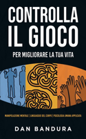 CONTROLLA IL GIOCO - Per migliorare la tua vita