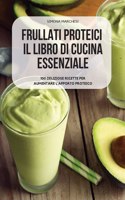 Frullati Proteici Il Libro Di Cucina Essenziale