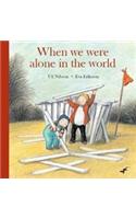 When We Were Alone In The World