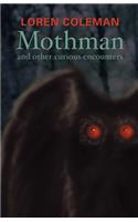 Mothman and Other Curious Encounters