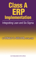 Class a ERP Implementation: Integrating Lean and Six SIGMA