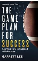 Game Plan for Success: Learning How to Succeed with Purpose