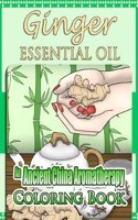 Ginger Essential Oil: An Ancient China Aromatherapy Coloring Book