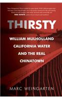 Thirsty: William Mulholland, California Water, and the Real Chinatown