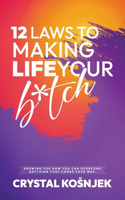 12 Laws to Making Life Your B*tch