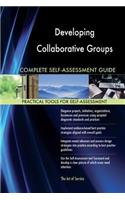 Developing Collaborative Groups Complete Self-Assessment Guide