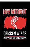 Life Without Chicken Wings Is Possible But Meaningless.: Chicken Lovers Notebook