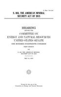 S. 883, the American Mineral Security Act of 2015