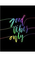 Good Vibes Only